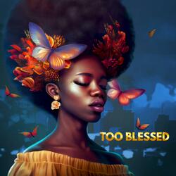 Too Blessed