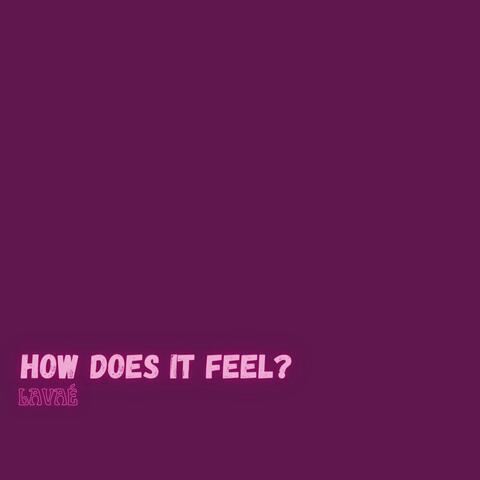 How Does It Feel?
