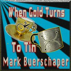 When Gold Turns To Tin