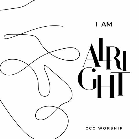 I Am Alright