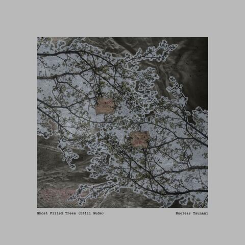 Ghost Filled Trees (Still Nude)