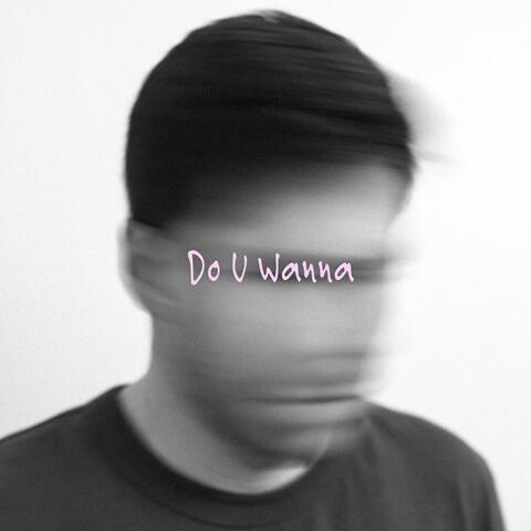 Do U Wanna