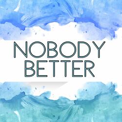 Nobody Better