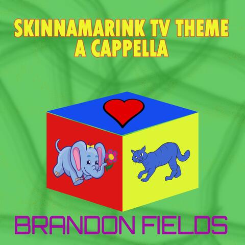 Skinnamarink TV Theme (A Cappella) [From "Skinnamarink TV"]
