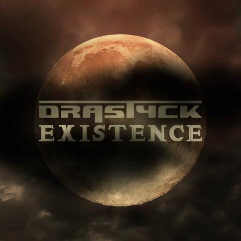 Drastyck Existence (feat. MC Drastyck Meaxurez)