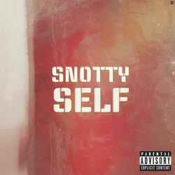 Snotty Self