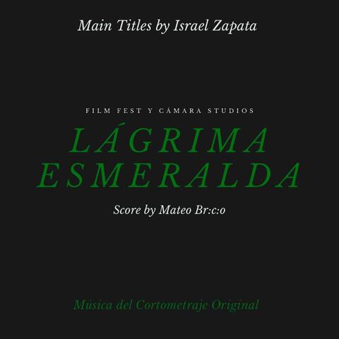 Lágrima Esmeralda  (Música Completa Del Cortometraje Original)