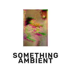 Something Ambient