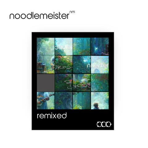 Noodlemeister Remixed Volume 1