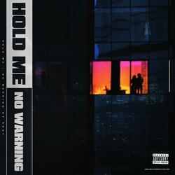 HOLD ME / NO WARNING