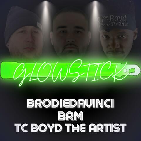 Glowstick (feat. BrodieDaVinci & TC Boyd The Artist)