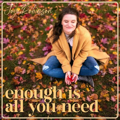 Enough is All You Need