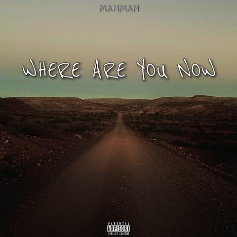 WHERE ARE YOU NOW