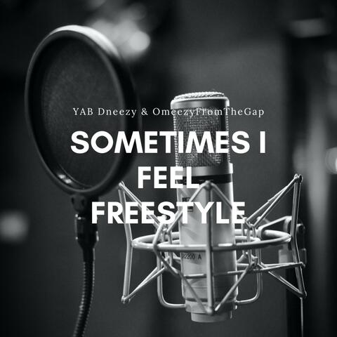 Sometimes I Feel Freestyle (feat. Omeezy From The Gap)