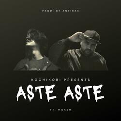Aste Aste (feat. MOKSH BEAT - ANTIRAX)