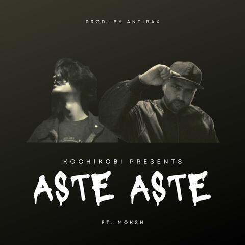 Aste Aste (feat. MOKSH BEAT - ANTIRAX)