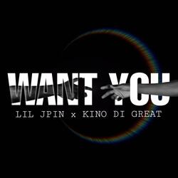 Want You (feat. Kino Di Great)
