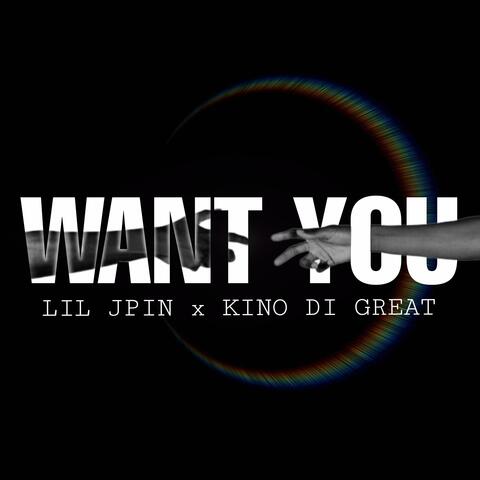 Want You (feat. Kino Di Great)
