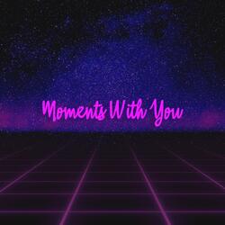 Moments With You