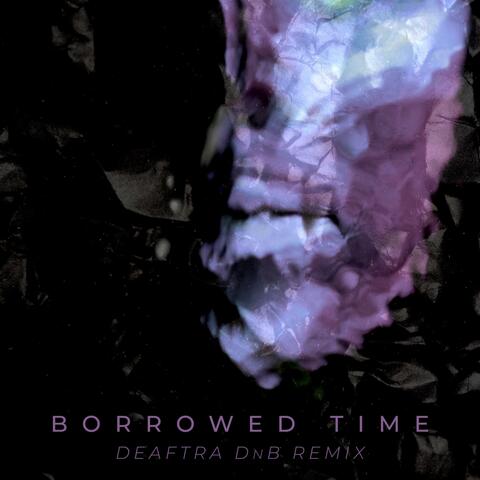Borrowed Time (DnB Remix)