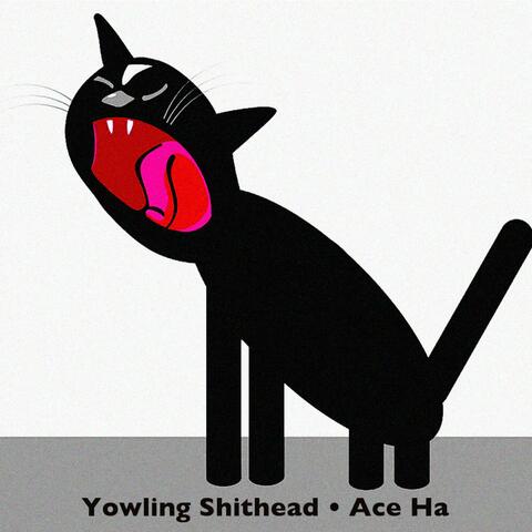 Yowling Shithead