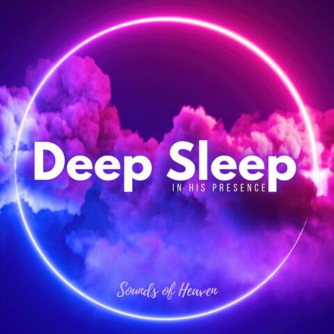 Deep Sleep In His Presence
