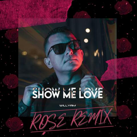 Show Me Love (Rose Remix)