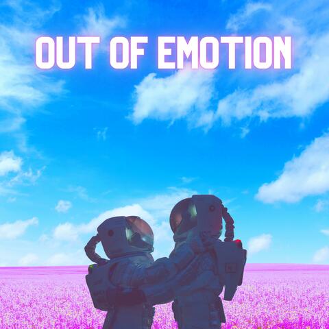 Out Of Emotion