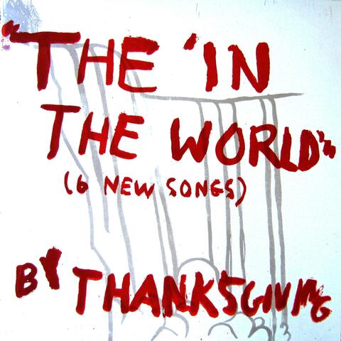 "The 'In The World'" or (Six New Songs of Thanksgiving)