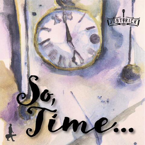 So, Time...