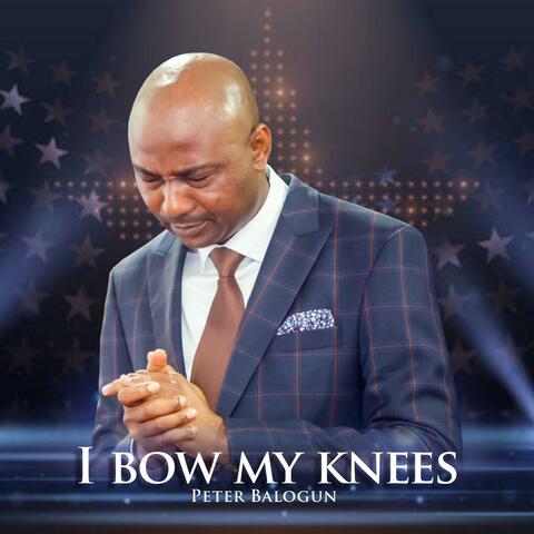 I Bow My Knees