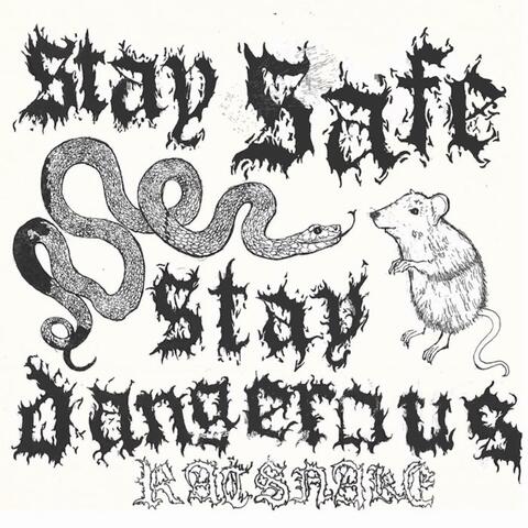 Stay Safe! Stay Dangerous!