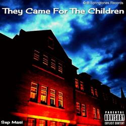 They Came For The Children