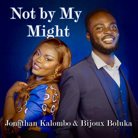 Not By My Might (Na Makasi Na Ngai Te) (feat Bijoux Boluka)