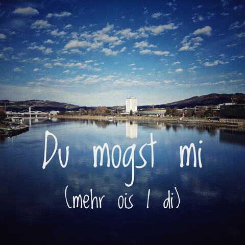 Du mogst mi (mehr ois i di)