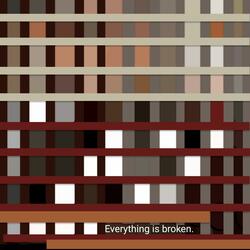 Everything is Broken (0)