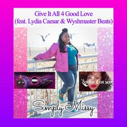 Give It All 4 Good Love (feat. Lydia Caesar & Wyshmaster Beats)