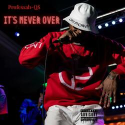 It's Never Over