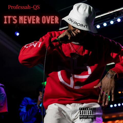It's Never Over
