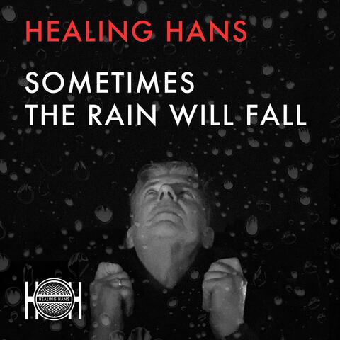 Sometimes the rain will fall