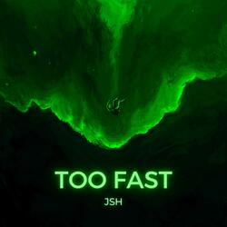 Too Fast
