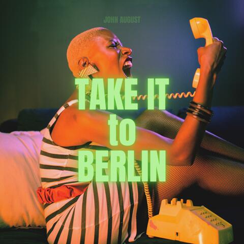 Take It To Berlin (Extended)