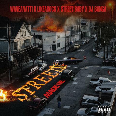 Streets Made Me (feat. LikeARock, Street Baby & DJ Banga)