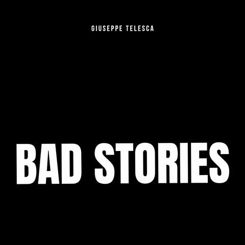 Bad Stories