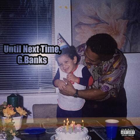 Until Next Time, G.Banks