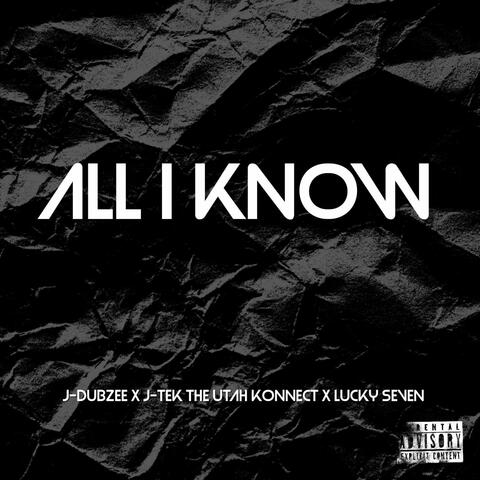 ALL I KNOW (feat. J-Tek The Utah Konnect & LUCKY SEVEN)