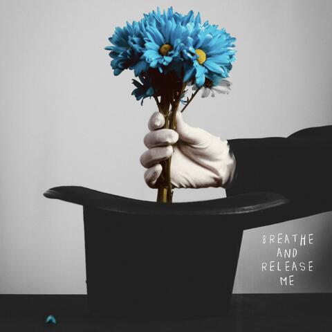 Breathe and Release Me