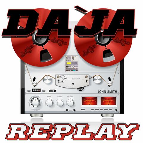 DA'JA REPLAY