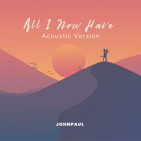 All I Now Have (Acoustic Version)