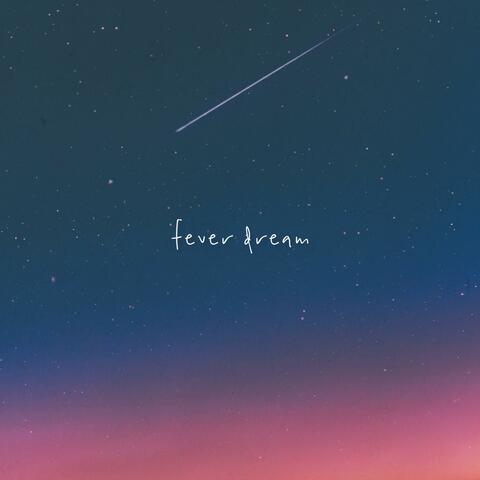 Fever Dream